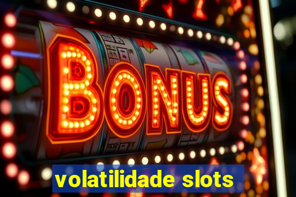 volatilidade slots